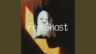 Feel Ghost