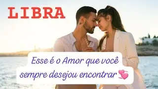 LIBRA: ESSE É O AMOR QUE VOCÊ PASSOU A VIDA INTEIRA DESEJANDO ENCONTRAR 💞