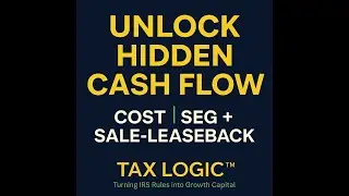 Unlock Cash Flow with Sale-Leaseback + Cost Segregation | Tax Logic&trade;