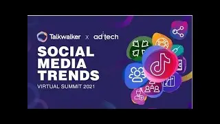 Social Media Trends Virtual Summit 2021, brought to you by Talkwalker and ad:tech
