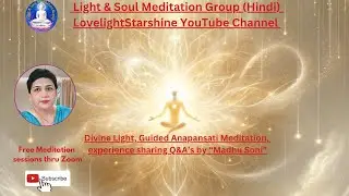 17 Oct,  Divine Light, Guided Aanapansati Meditation, Q&A's Experience sharing by 
