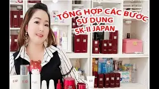 TỔNG QU&Aacute;T C&Aacute;C BƯỚC SỬ DỤNG SK2 JAPAN - LOAN NGUYEN JP