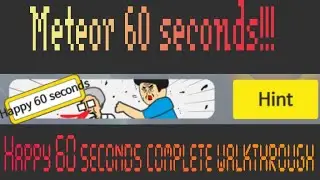 Meteor 60 seconds!! - Happy 60 seconds - Complete Walkthrough