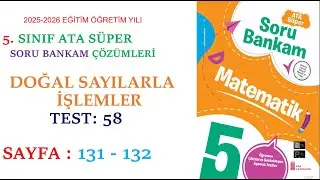 5.SINIF ATA YAYINCILIK,SÜPER ATA SORU BANKAM, DOĞAL SAYILARLA İŞLEMLER, SAYFA: 131 - 132