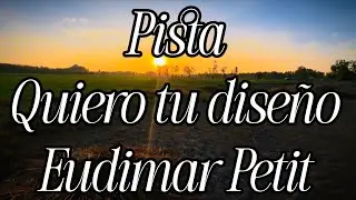 Pista con letra - Quiero tu dise&ntilde;o - Eudimar Petit, alabanza cristiana, pistas cristianas. 
