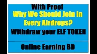 Why We Should Join In Every Airdrops and Bounty|| Withdraw Your ELF Token