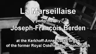 La Marseillaise on organ performed by Joseph-Fran&ccedil;ois Berden