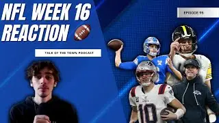 Week 16 NFL Reactions: Patriots vs Ravens, Steelers vs Lions, and MORE! | Talk of the Town