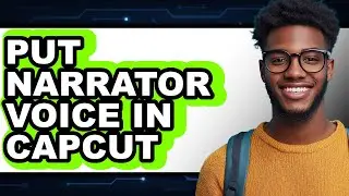 How to Put Narrator Voice in Capcut - Step by Step