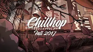 Chillhop Essentials - Fall 2017 🍂 [Chillhop / Jazzhop / Lofi Hip Hop]