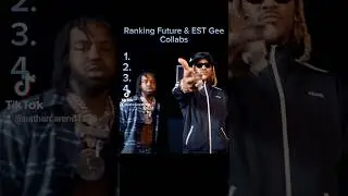 Future & EST Gee Collabs Ranked #future #estgee