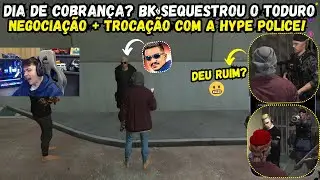 BK SEQUESTROU O TODURO! DIA DE COBRAN&Ccedil;A!? + NEGOCIA&Ccedil;&Atilde;O E TROCA&Ccedil;&Atilde;O COM A HYPE POLICE! 🔥 | GTA RP