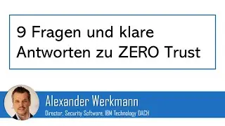 IBM Security - ZERO Trust - Interview mit Alexander Werkmann