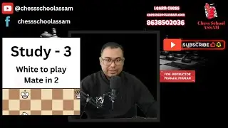 Chess Study 03 - Chess School Assam