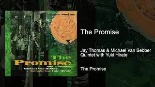 The Promise - Jay Thomas and Michael Van Bebber Quintet - The Promise