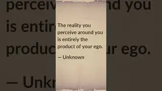 Your Reality Is Just Your Ego Playing Tricks on You