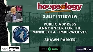Timberwolves PA Announcer Shawn Parker, Hoopsology Interview
