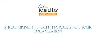How to Structure the Right HR Policy | Parichay Webinar | greytHR