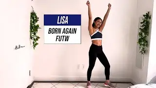 LISA Born Again & FUTW Dance Workout || High Intensity
