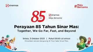 Perayaan 85 Tahun Sinar Mas: Together, We Go Far, Fast, and Beyond