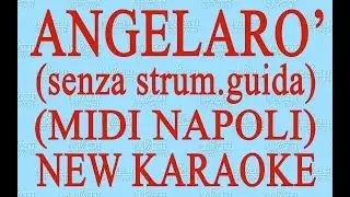 Angelaro' (senza strum. guida) - Midi Napoli - New Karaoke - Antologia della canzone napoletana