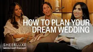 Bridal Fashion Trends, Budgeting For Your Dream Wedding & Mistakes To Avoid | SheerLuxe ME Podcast