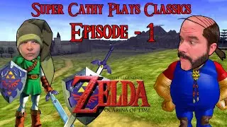 Super Cathy Plays Classics - The Legend of Zelda: Ocarina of Time - Episode 1