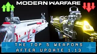 Modern Warfare: The Top 5 Guns After Patch (Best Weapons of MW 1.13)
