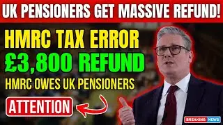 Breaking: HMRC Sends &pound;3,800 Refunds to UK Pensioners &ndash; What You Need to Know!