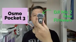 DJI Osmo Pocket 3 - Mic 2 New Firmware