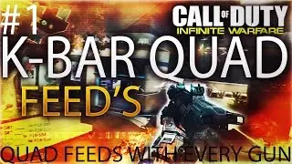 QUAD FEED WITH EVERY GUN! K-BAR EDITION (INFINITE WARFARE)