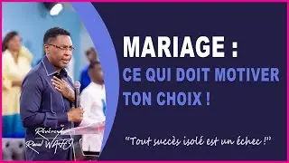 LE MARIAGE: QU’EST-CE QUI MOTIVE LE CHOIX DE TON PARTENAIRE ? | Rév. Raoul WAFO