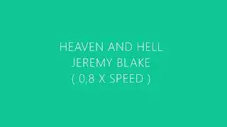 Jeremy Blake - Heaven and hell ( slowed )