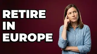 What Should US Expats Know About European Retirement Visas?