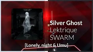 Noodle Map Monday | Lektrique x SWARM - Silver Ghost [Lonely, night & Umu]