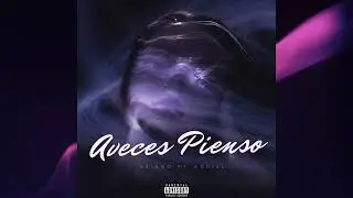 AVECES PIENSO - ARIANO FT ADDIEL ♪