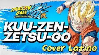 &middot;KUU-ZEN-ZETSU-GO ~TV Size~&middot;「DB KAI SAGA MAJIN BUU OPENING」⋆Cover Latino⋆
