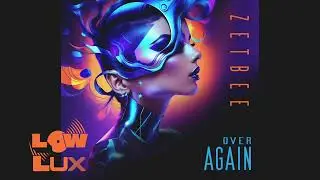 Zetbee &ndash; Over Again | Low Lux [Official Teaser]