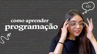 COMO APRENDER PROGRAMAÇÃO? Passo a passo para se tornar programador e dicas para começar na área