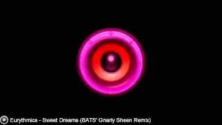 [Dubstep] Eurythmics - Sweet Dreams (BATS' Gnarly Sheen Remix)