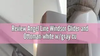 Review Angel Line Windsor Glider and Ottoman-white w/gray cushion
