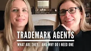 Trademark Agents... What Are They & Why You Need One | IP Somm #7