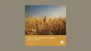 DRYM, GXD & Christina Novelli - Saving Grace (Extended Mix) [Official Audio]