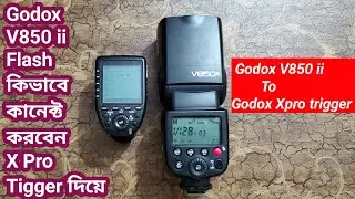 কিভাবে Godox V850 ii and trigger  সেট,আপ করবেন | How to Connect Godox Flash | Bangla Review 😊
