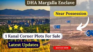 DHA Margalla Enclave Islamabad Latest Update 2025 |Plot Prices, Location Map & Development Status