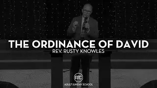 The Ordinance of David | Rev. Rusty Knowles