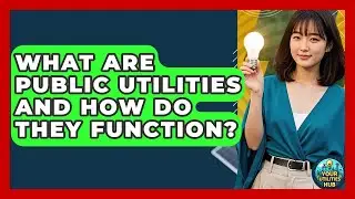 What Are Public Utilities and How Do They Function? - Your Utilities Hub
