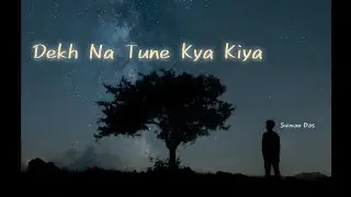 Dekh Na Tune Kya Kiya | Emotional Hindi Punjabi Song | Suman Das