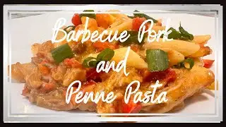 Barbecue Pork And Penne Pasta//Cook With Me
