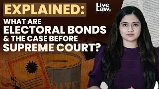 Explained: What Are Electoral Bonds & The Case Before Supreme Court?